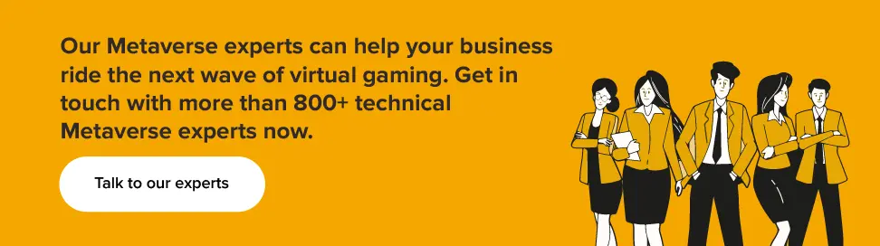 Our Metaverse experts can help your business ride the next wave of virtual gaming